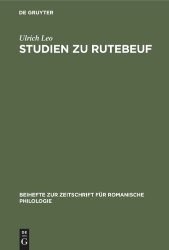Studien zu Rutebeuf: Entwicklungsgeschichte und Form des Renart le Bestourné und der ethisch-politischen Dichtungen Rutebeufs