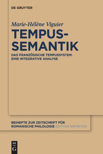 Tempussemantik: Das französische Tempussystem ; eine integrative Analyse