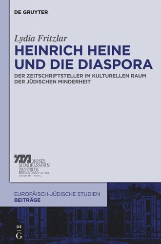 Heinrich Heine und die Diaspora: Der Zeitschriftsteller im kulturellen Raum der jüdischen Minderheit