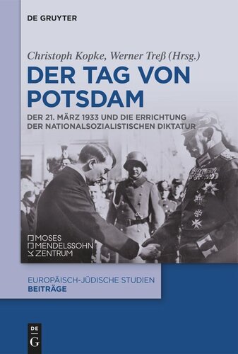 Der Tag von Potsdam: Der 21. März 1933 und die Errichtung der nationalsozialistischen Diktatur