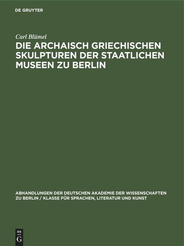 Die archaisch griechischen Skulpturen der Staatlichen Museen zu Berlin