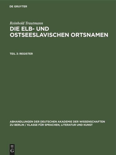 Die elb- und ostseeslavischen Ortsnamen. Teil 3 Register: (zugleich zu den „Slavischen Ortsnamen Mecklenburgs und Holsteins“)