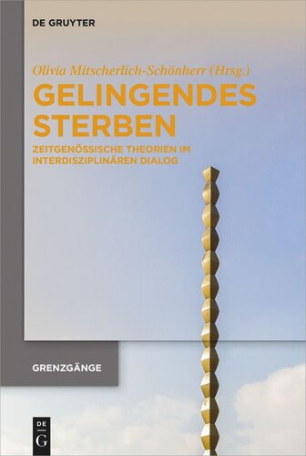 Gelingendes Sterben: Zeitgenössische Theorien im interdisziplinären Dialog