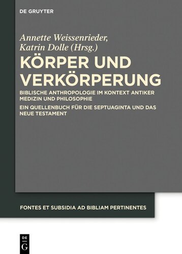 Körper und Verkörperung: Biblische Anthropologie im Kontext antiker Medizin und Philosophie  Ein Quellenbuch für die Septuaginta und das Neue Testament