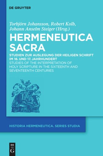 Hermeneutica Sacra: Studien zur Auslegung der Heiligen Schrift im 16. und 17. Jahrhundert / Studies of the Interpretation of Holy Scripture in the Sixteenth and Seventeenth Centuries
