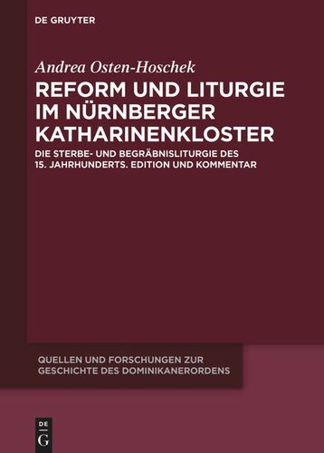 Reform und Liturgie im Nürnberger Katharinenkloster: Die Sterbe- und Begräbnisliturgie des 15. Jahrhunderts. Edition und Kommentar