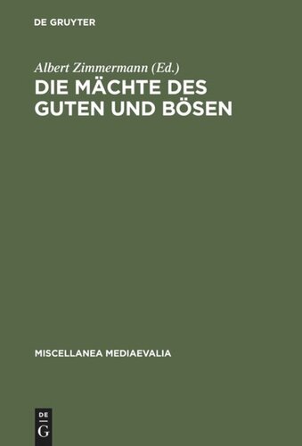 Die Mächte des Guten und Bösen: Vorstellungen im XII. und XIII. Jahrhundert über ihr Wirken in der Heilsgeschichte