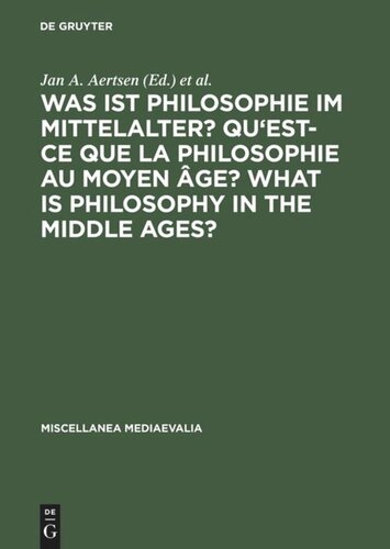 Was ist Philosophie im Mittelalter? Qu'est-ce que la philosophie au moyen âge? What is Philosophy in the Middle Ages?: Akten des X. Internationalen Kongresses für Mittelalterliche Philosophie der Société Internationale pour l'Etude de la Philosophie Médiévale, 25. bis 30. August 1997 in Erfurt