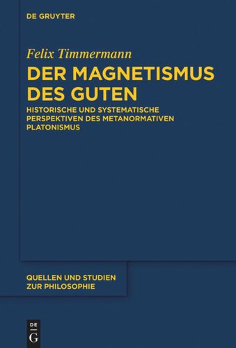 Der Magnetismus des Guten: Historische und systematische Perspektiven des metanormativen Platonismus