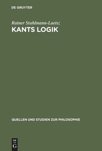 Kants Logik: Eine Interpretation auf der Grundlage von Vorlesungen, veröffentlichten Werken und Nachlaß