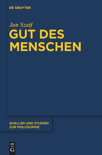 Gut des Menschen: Untersuchungen zur Problematik und Entwicklung der Glücksethik bei Aristoteles und in der Tradition des Peripatos