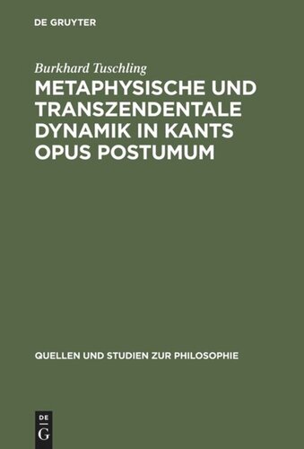 Metaphysische und transzendentale Dynamik in Kants opus postumum