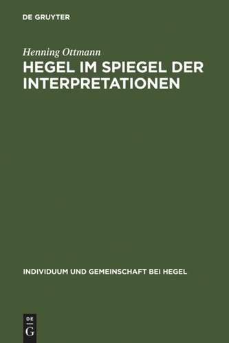 Individuum und Gemeinschaft bei Hegel: Band 1 Hegel im Spiegel der Interpretationen