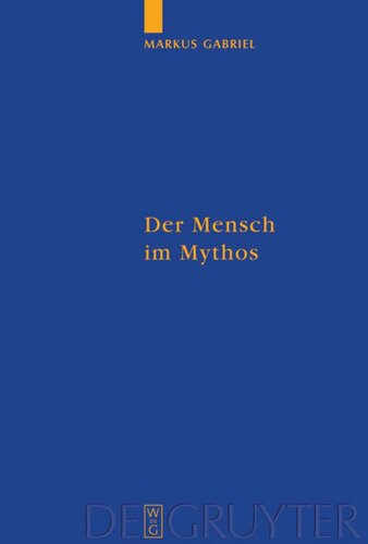 Der Mensch im Mythos: Untersuchungen über Ontotheologie, Anthropologie und Selbstbewußtseinsgeschichte in Schellings "Philosophie der Mythologie"