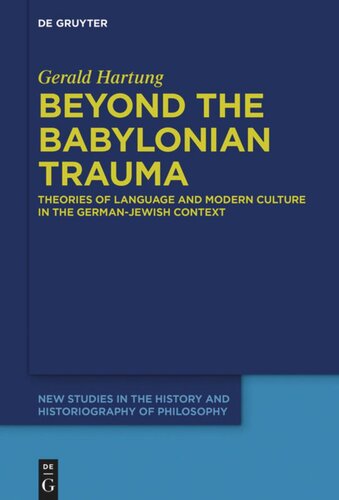 Beyond the Babylonian Trauma: Theories of Language and Modern Culture in the German-Jewish Context