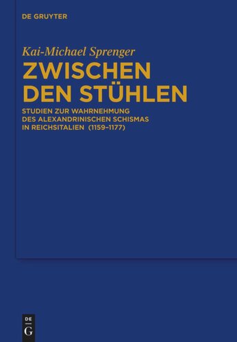 Zwischen den Stühlen: Studien zur Wahrnehmung des Alexandrinischen Schismas in Reichsitalien  (1159–1177)