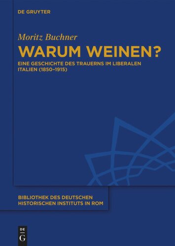 Warum weinen?: Eine Geschichte des Trauerns im liberalen Italien (1850–1915)