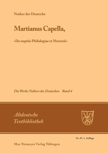 Die Werke Notkers des Deutschen: Band 4 Martianus Capella, »De nuptiis Philologiae et Mercurii«