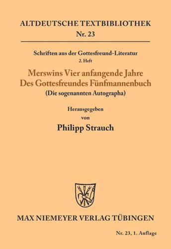 Schriften aus der Gottesfreund-Literatur: 2. Heft: Merswins vier anfangende Jahre; Des Gottesfreundes Fünfmannenbuch (Das sogenannte Autograph)