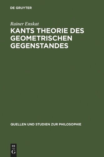 Kants Theorie des geometrischen Gegenstandes: Untersuchungen über die Voraussetzungen der Entdeckbarkeit geometrischer Gegenstände bei Kant