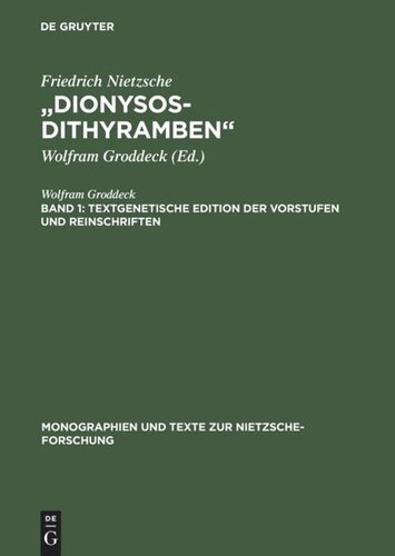 „Dionysos-Dithyramben“. Band 1+2 „Dionysos-Dithyramben“: Band 1: Textgenetische Edition der Vorstufen und Reinschriften. Band 2: Die „Dionysos-Dithyramben“. Bedeutung und Entstehung von Nietzsches letztem Werk