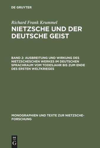 Nietzsche und der deutsche Geist. Band 2 Ausbreitung und Wirkung des Nietzscheschen Werkes im deutschen Sprachraum vom Todesjahr bis zum Ende des Ersten Weltkrieges: Ein Schrifttumsverzeichnis der Jahre 1901 - 1918