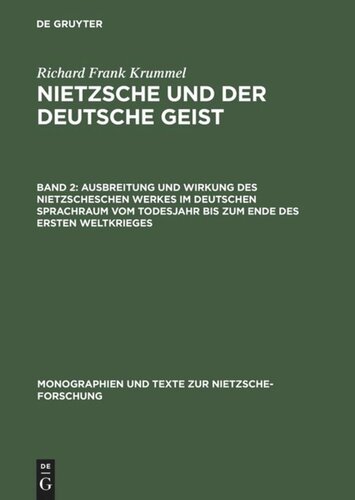 Nietzsche und der deutsche Geist. Band 2 Ausbreitung und Wirkung des Nietzscheschen Werkes im deutschen Sprachraum vom Todesjahr bis zum Ende des Ersten Weltkrieges: Ein Schrifttumsverzeichnis der Jahre 1901-1918