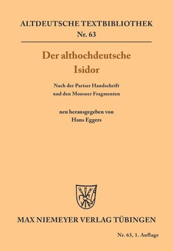 Der althochdeutsche Isidor: Nach der Pariser Handschrift und den Monseer Fragmenten