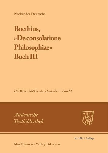 Die Werke Notkers des Deutschen. Band 2 Boethius, »De consolatione Philosophiae«: Buch III