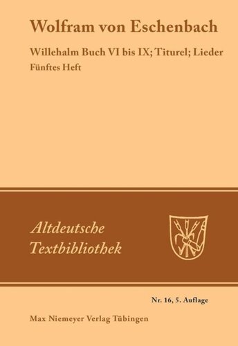 Fünftes Heft. Willehalm: Buch VI bis IX; Titurel; Lieder