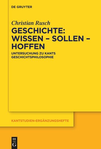 Geschichte: Wissen – Sollen – Hoffen: Untersuchung zu Kants Geschichtsphilosophie