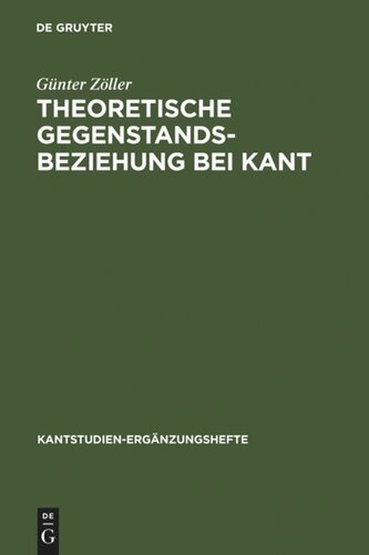 Theoretische Gegenstandsbeziehung bei Kant: Zur systematischen Bedeutung der Termini 