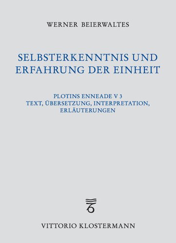 Selbsterkenntnis und Erfahrung der Einheit. Plotins Enneade V 3. Text, Übersetzung, Interpretation, Erläuterungen