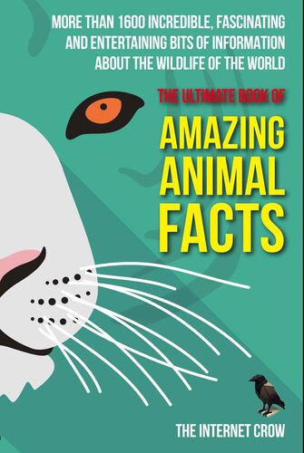 The Ultimate Book of Amazing Animal Facts: More than 1600 incredible, fascinating and entertaining bits of information about the wildlife of the world