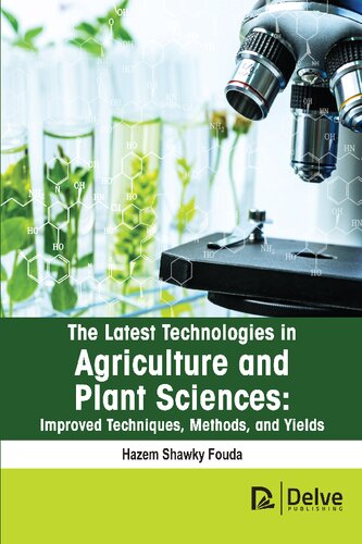 The latest technologies in agriculture and plant sciences: Improved techniques, methods, and yields