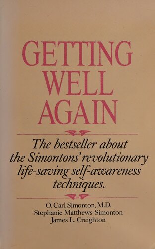 Getting Well Again : A Step-by-step, Self-help Guide to Overcoming Cancer for Patients and Their Families