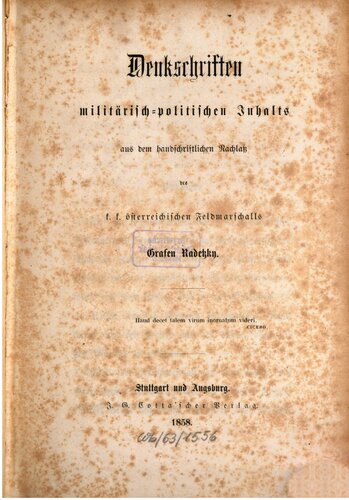 Denkschriften militärisch-politischen Inhalts aus dem handschriftlichen Nachlass des k. k. österreichischen Feldmarschalls Grafen Radetzky