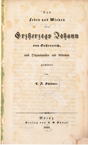 Das Leben und Wirken des Erzherzogs Johann von Österreich, nach Originalquellen und Urkunden
