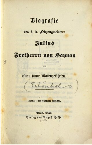 Biografie des k. k. Feldzeugmeisters Julius Freiherrn von Haynau