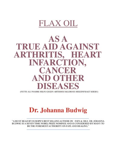 Budwig Cancer Therapy - Flax Oil as a True Aid Against Arthritis, Heart Infarction, Cancer and Other Diseases, 3rd Edition ( Johanna Budwig Cancer Therapy )