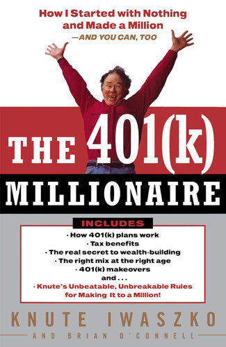 The 401(K) Millionaire: How I Started with Nothing and Made a Million and You Can, Too