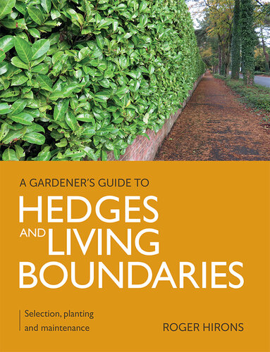 Gardener's Guide to Hedges and Living Boundaries: Selection, planting and maintenance