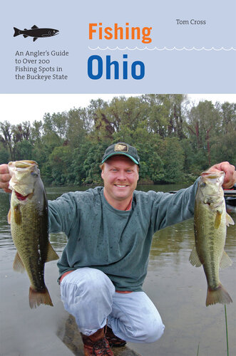 Fishing Ohio: An Angler's Guide to Over 200 Fishing Spots in the Buckeye State