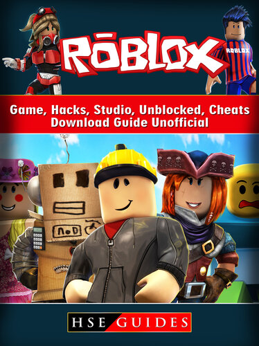 Roblox Game, Hacks, Studio, Unblocked, Cheats, Download Guide Unofficial: Beat your Opponents & the Game!