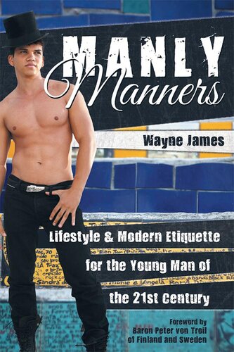 Manly Manners: Lifestyle & Modern Etiquette for the Young Man of the 21St Century