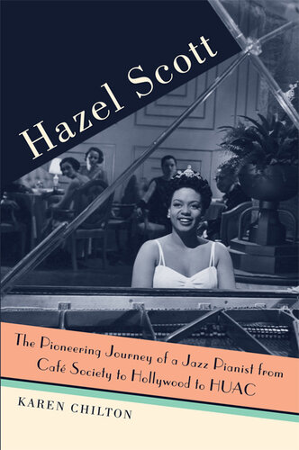 Hazel Scott: The Pioneering Journey of a Jazz Pianist, from Café Society to Hollywood to HUAC