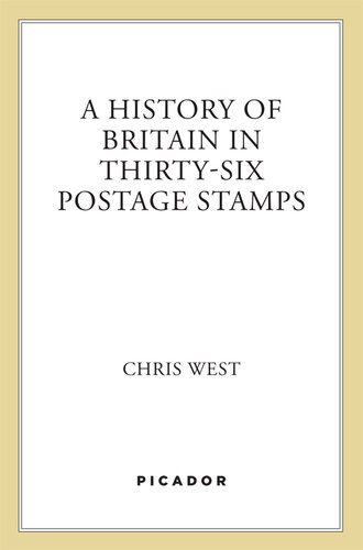 A History of Britain in Thirty-six Postage Stamps