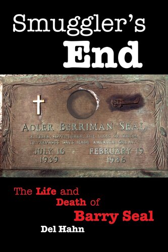 Smuggler's End: The Life and Death of Barry Seal