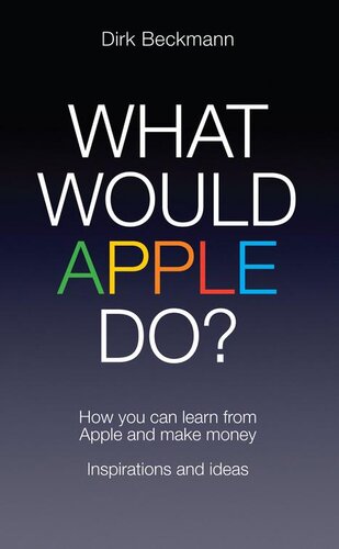What Would Apple Do?: How You Can Learn from Apple and Make Money