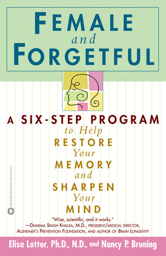 Female and Forgetful: A Six-Step Program to Help Restore Your Memory and Sharpen Your Mind